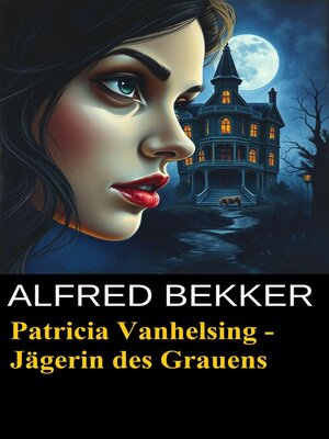 cover image of Patricia Vanhelsing--Jägerin des Grauens
